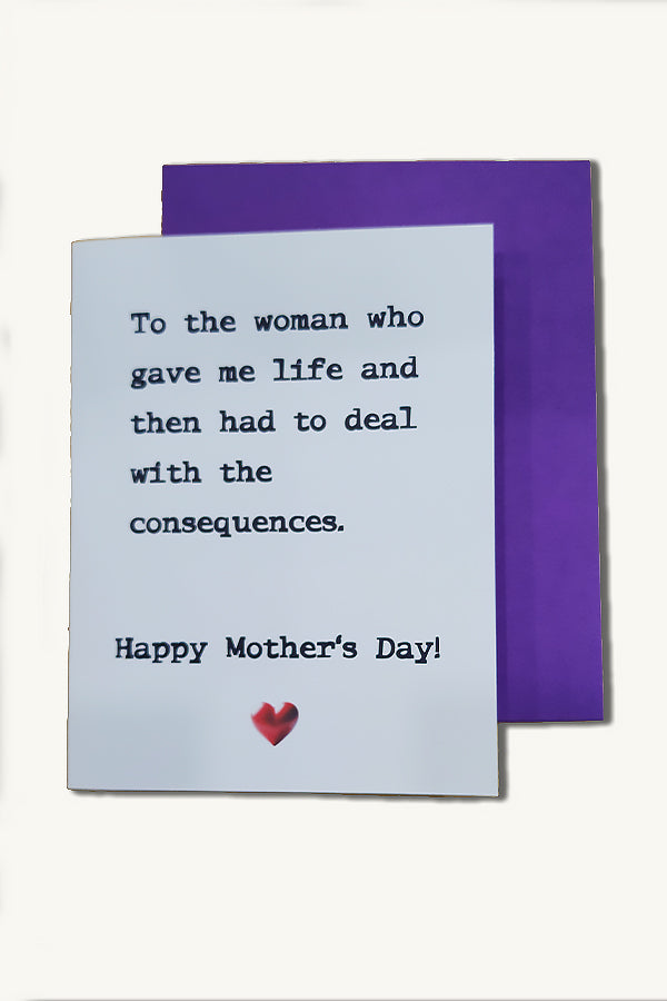 Consequences - Mother's Day Greeting Card